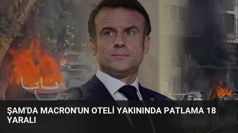Şam’da Macron’un Oteli Yakınında Patlama 18 Yaralı
