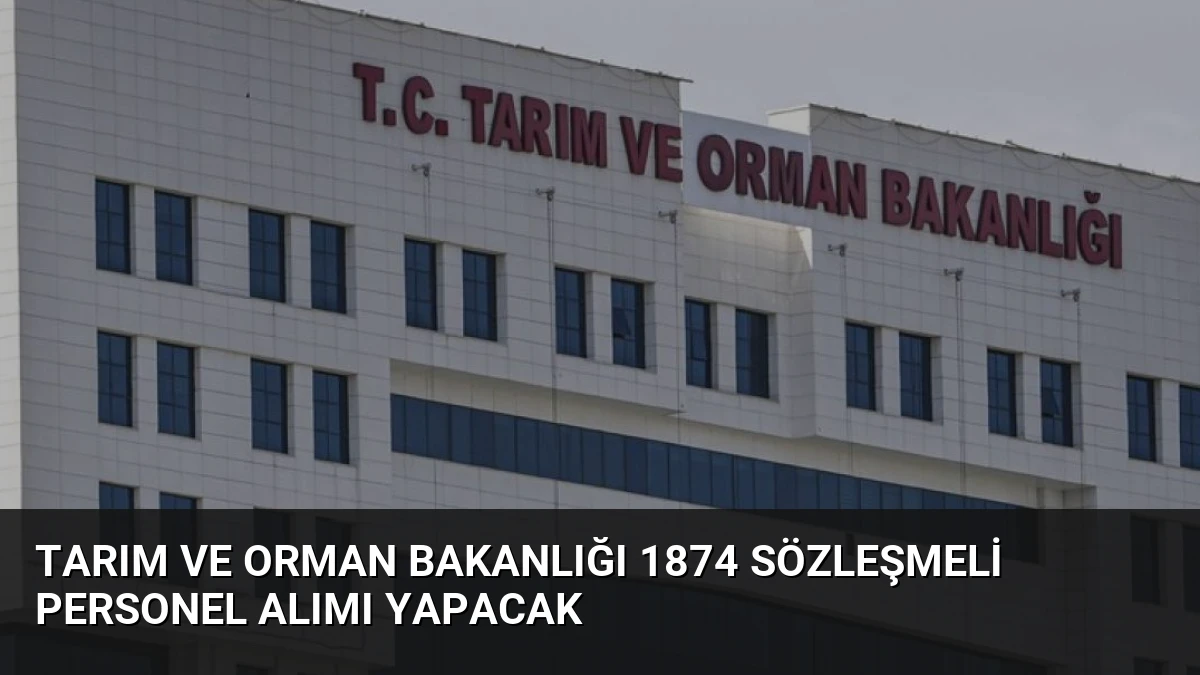 Tarım ve Orman Bakanlığı 1874 Sözleşmeli Personel Alımı Yapacak