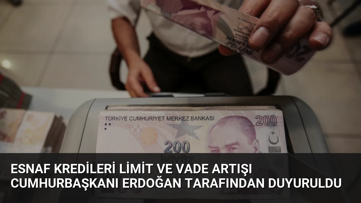 Esnaf Kredileri Limit ve Vade Artışı Cumhurbaşkanı Erdoğan Tarafından Duyuruldu