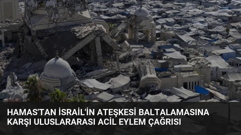 Hamas’tan İsrail’in Ateşkesi Baltalamasına Karşı Uluslararası Acil Eylem Çağrısı