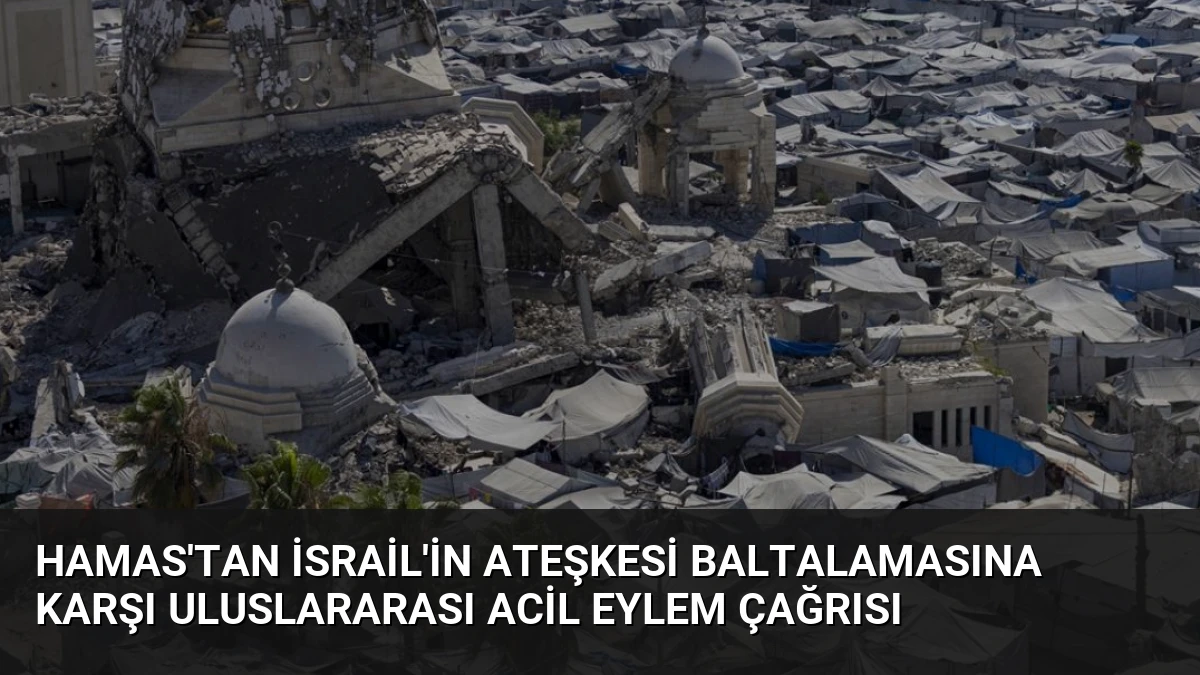 Hamas’tan İsrail’in Ateşkesi Baltalamasına Karşı Uluslararası Acil Eylem Çağrısı