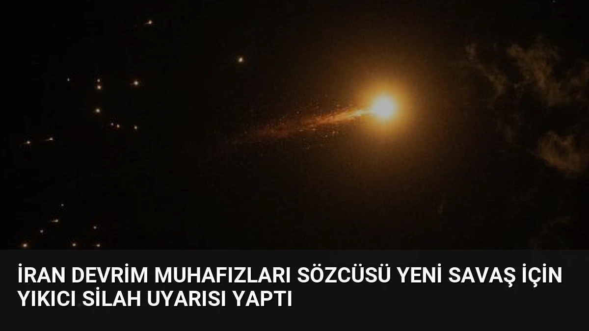 İran Devrim Muhafızları Sözcüsü Yeni Savaş İçin Yıkıcı Silah Uyarısı Yaptı