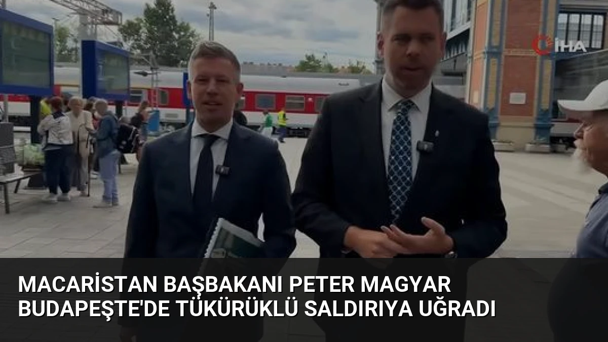 Macaristan Başbakanı Peter Magyar Budapeşte’de Tükürüklü Saldırıya Uğradı