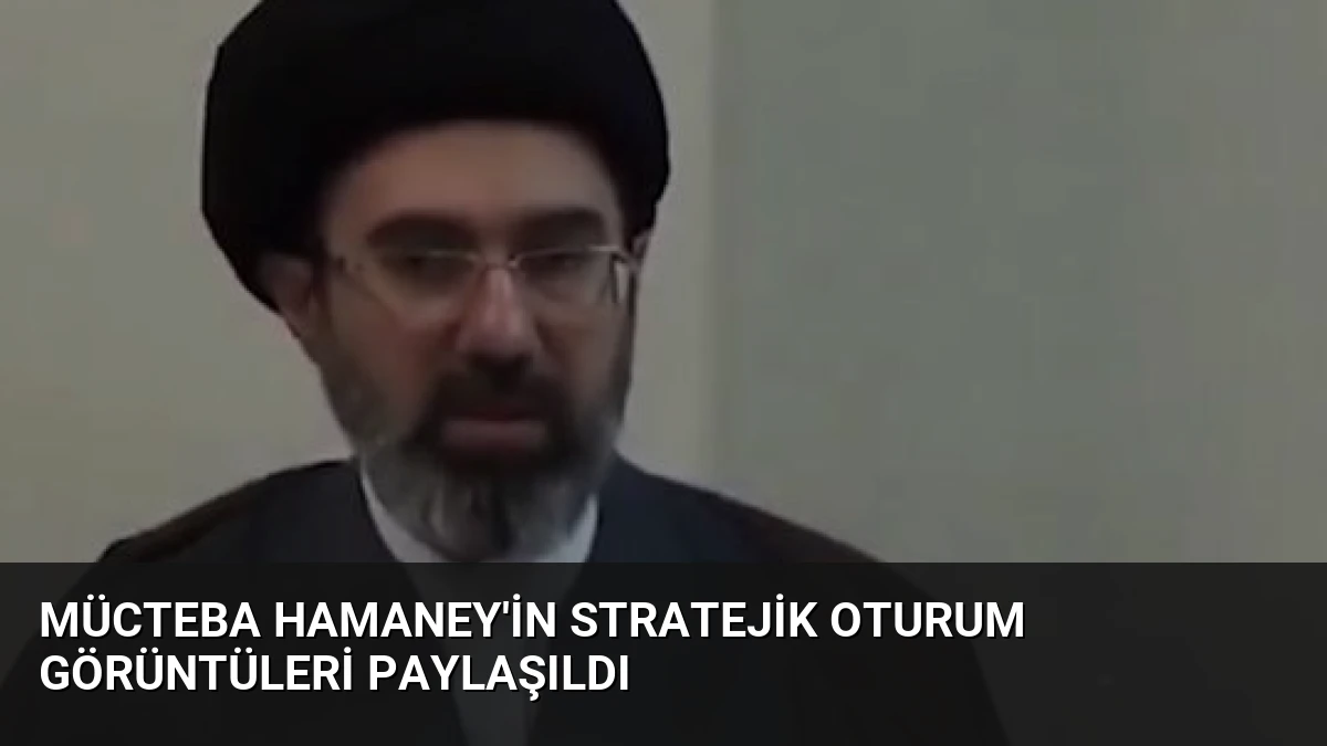 Mücteba Hamaney’in Stratejik Oturum Görüntüleri Paylaşıldı