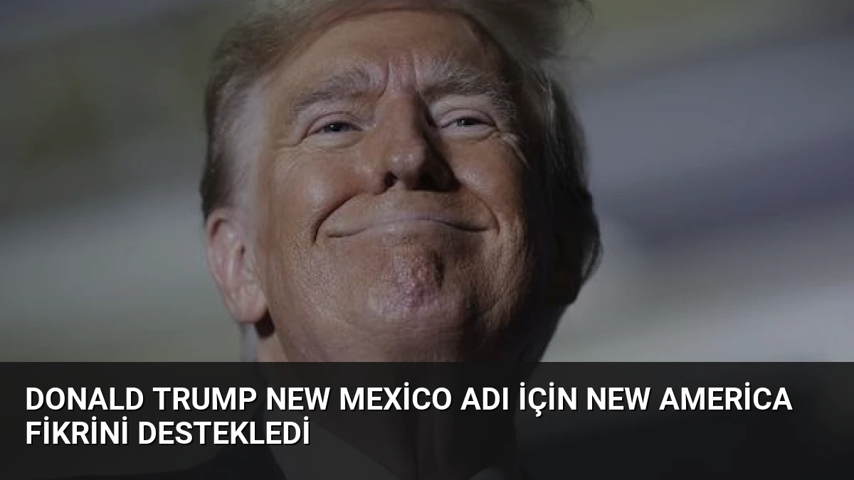 Donald Trump New Mexico Adı İçin New America Fikrini Destekledi