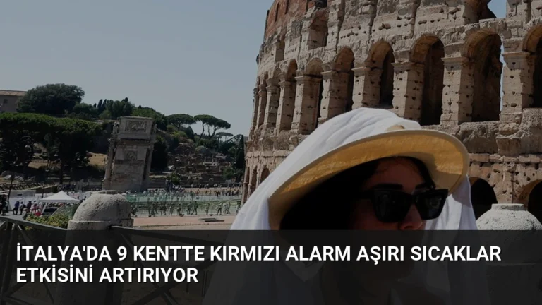 İtalya’da 9 Kentte Kırmızı Alarm Aşırı Sıcaklar Etkisini Artırıyor