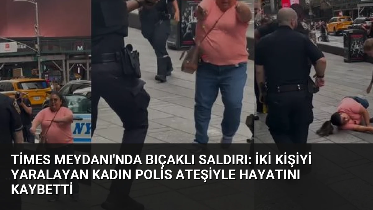 Times Meydanı’nda Bıçaklı Saldırı: İki Kişiyi Yaralayan Kadın Polis Ateşiyle Hayatını Kaybetti