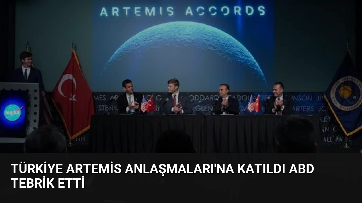 Türkiye Artemis Anlaşmaları’na Katıldı ABD Tebrik Etti