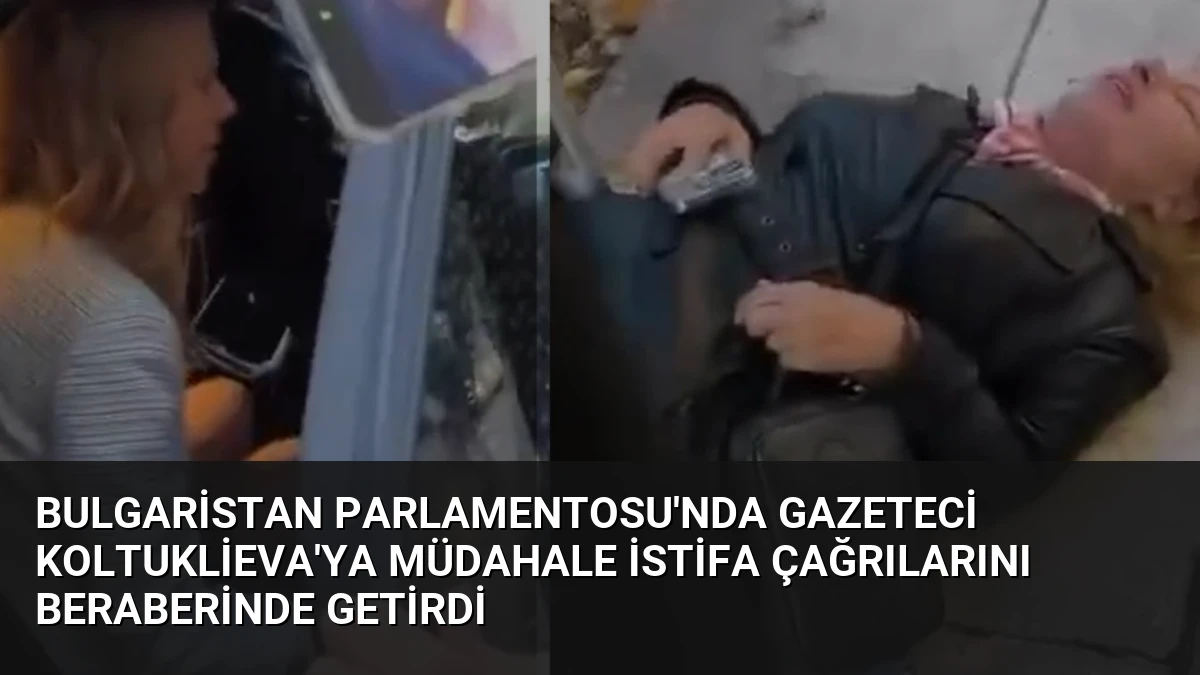 Bulgaristan Parlamentosu’nda Gazeteci Koltuklieva’ya Müdahale İstifa Çağrılarını Beraberinde Getirdi