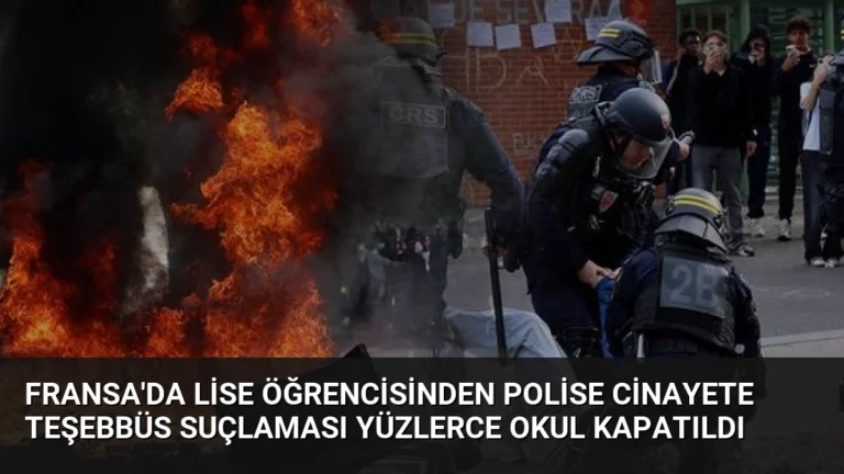 Fransa’da Lise Öğrencisinden Polise Cinayete Teşebbüs Suçlaması Yüzlerce Okul Kapatıldı
