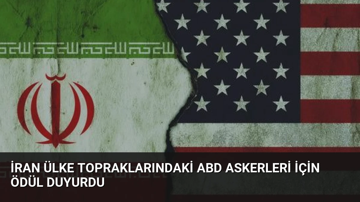 İran Ülke Topraklarındaki ABD Askerleri İçin Ödül Duyurdu