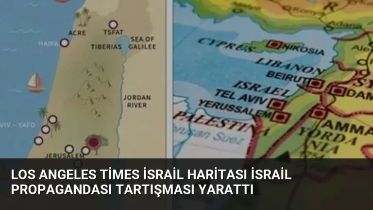 Los Angeles Times İsrail Haritası İsrail Propagandası Tartışması Yarattı