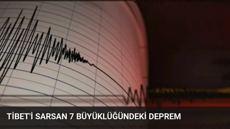 Tibet’i Sarsan 7 Büyüklüğündeki Deprem