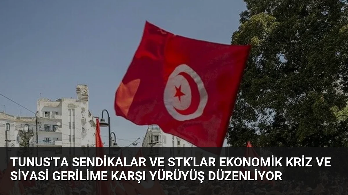 Tunus’ta Sendikalar ve STK’lar Ekonomik Kriz ve Siyasi Gerilime Karşı Yürüyüş Düzenliyor