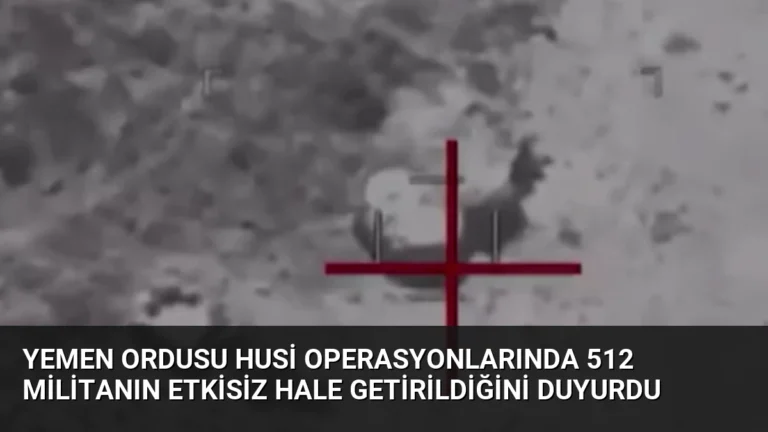 Yemen Ordusu Husi Operasyonlarında 512 Militanın Etkisiz Hale Getirildiğini Duyurdu